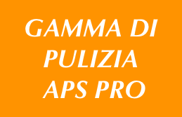 GAMMA DI PULIZIA
 APS PRO